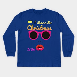 All I Want For Christmas Is You Kids Long Sleeve T-Shirt